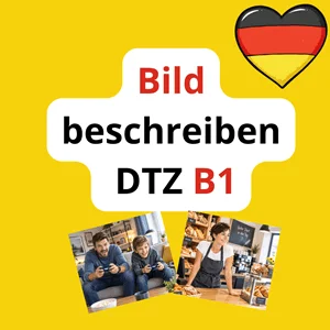 Bildbeschreibung B1. Prüfung DTZ Telc, Goethe, Gast. Modelltest Foto beschreiben