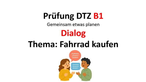 Dialog. Gemeinsam etwas planen. Prüfung DTZ B1 (Deutsch Test für Zuwanderer). Teil Sprechen